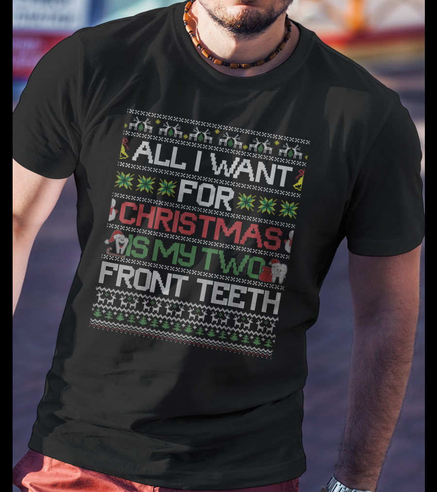 All I Want For Christmas Is My Two Front Teeth Holiday T-Shirt