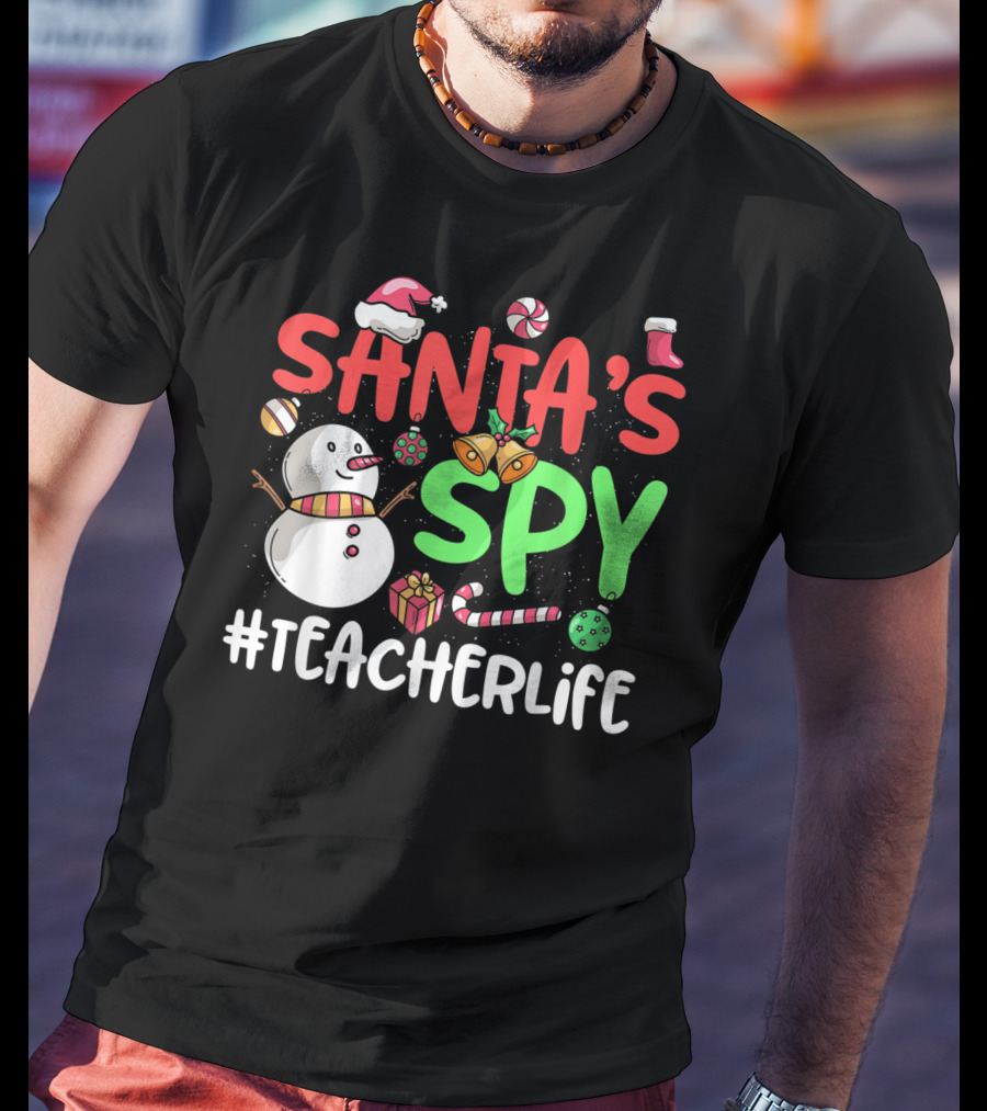 SANTA'S SPY #TEACHERLIFE Snowman Candy Canes Bells Christmas Elements T-Shirt