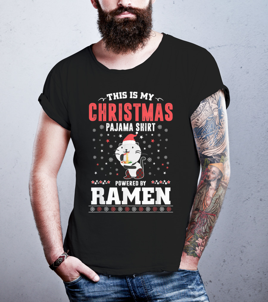 This Is My Christmas Pajama Shirt Powered By Ramen T-Shirt