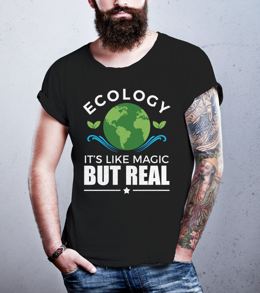 Ecology It's Like Magic But Real T-Shirt