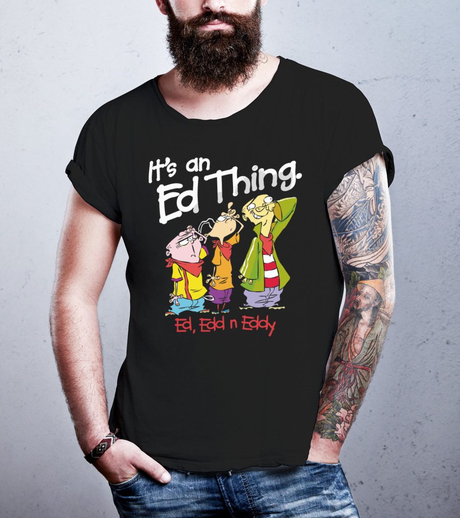 Ed Edd N Eddy It's An Ed Thing Cartoon Characters Standing Together T-Shirt