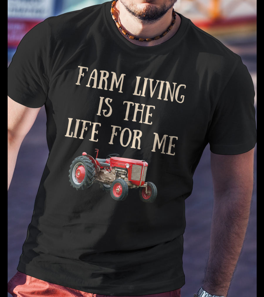 Farming Tractor Life For Me T-Shirt