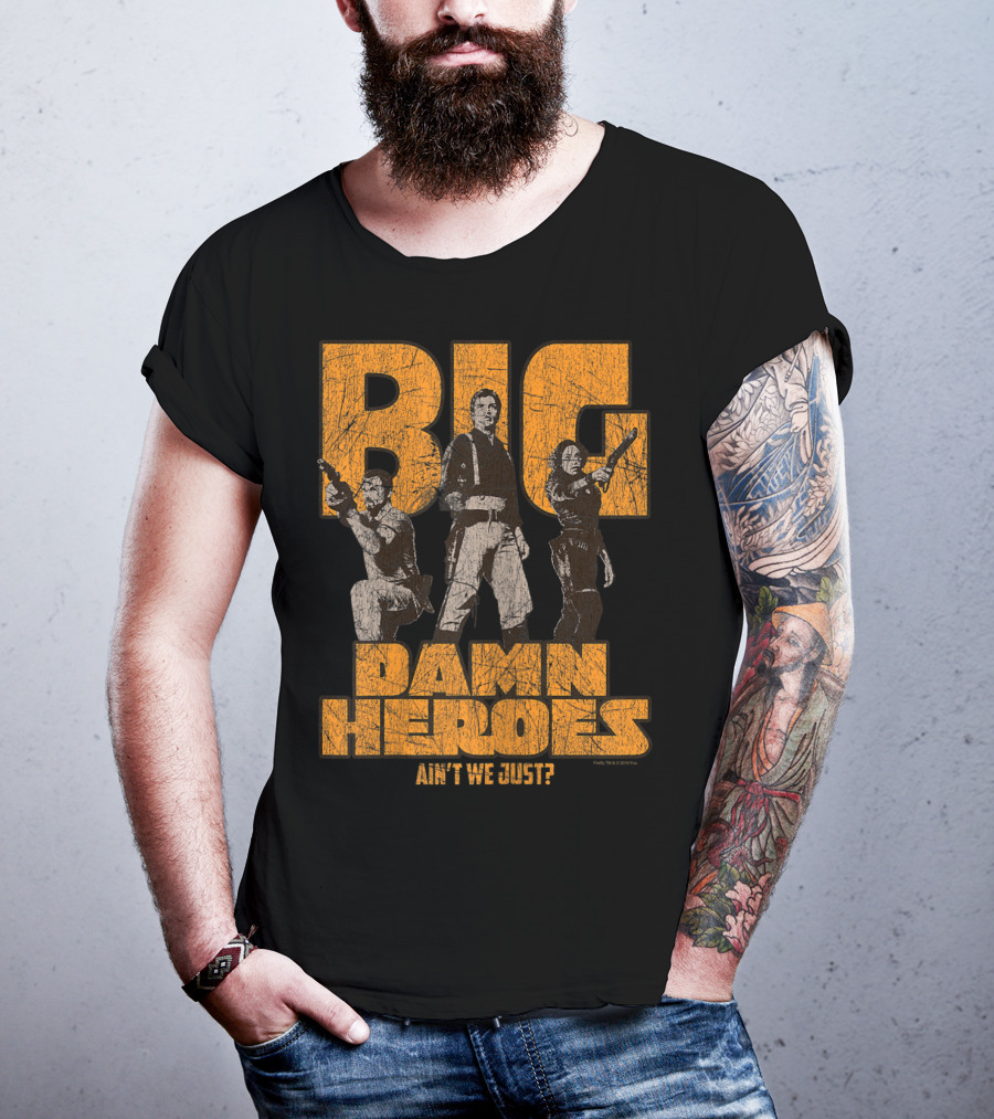 Big Damn Heroes Ain't We Just Firefly T-Shirt
