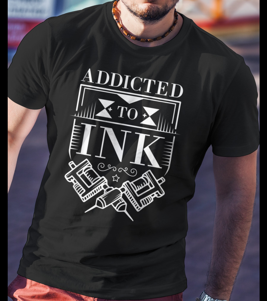 Addicted To Ink Tattoo Lover Inked Artist Tattoo Machines T-Shirt