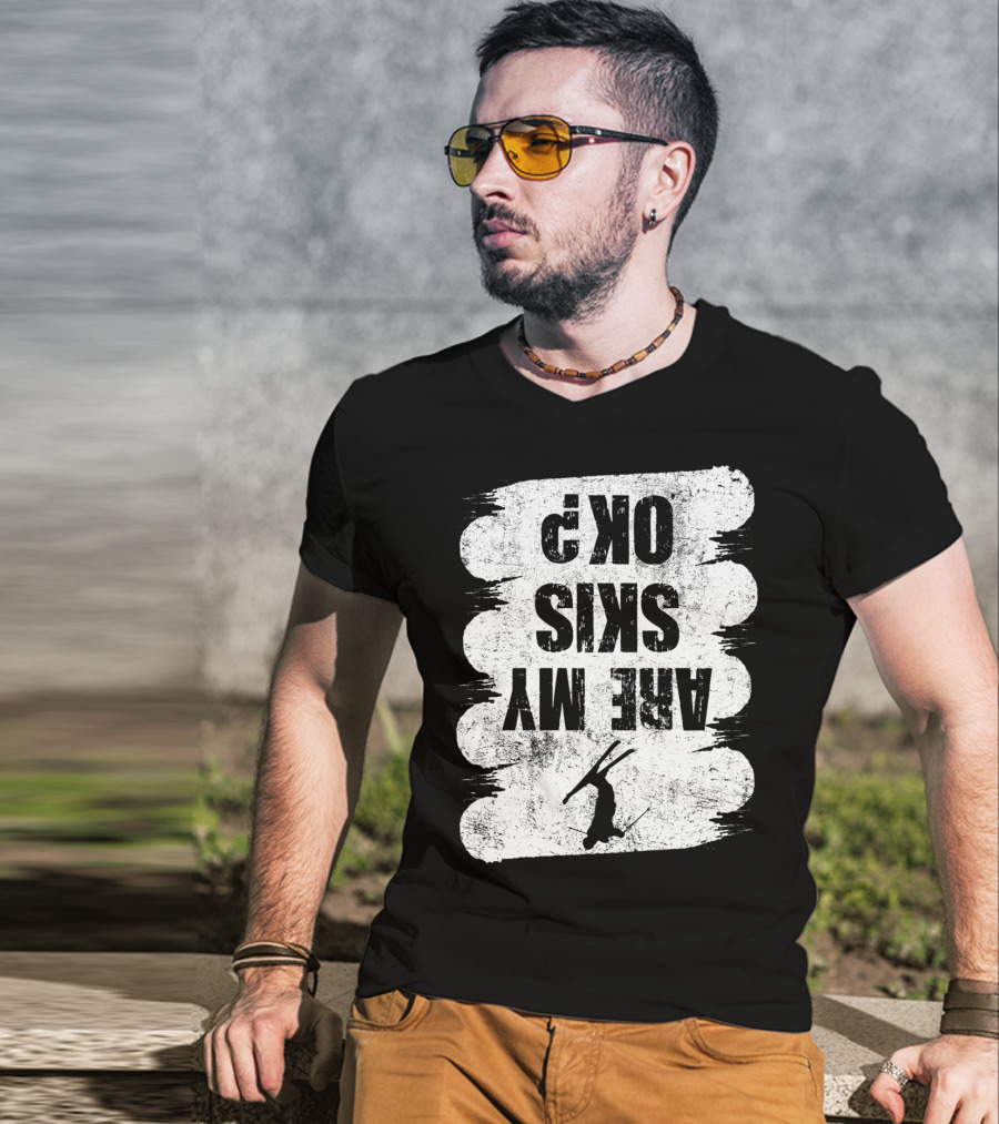 Are My Skis OK Funny Skiing Winter Sports Ski T-Shirt