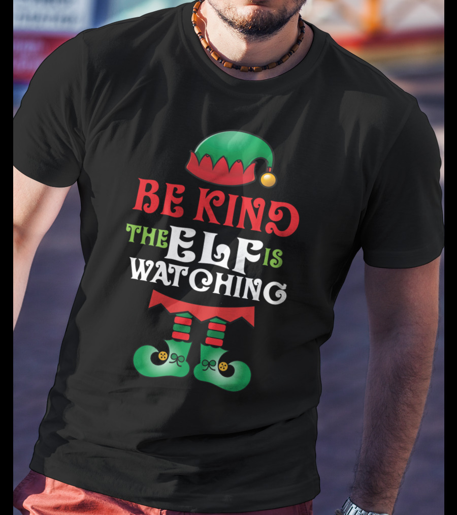 Be Kind The Elf Is Watching Christmas Anti Bullying Teacher T-Shirt