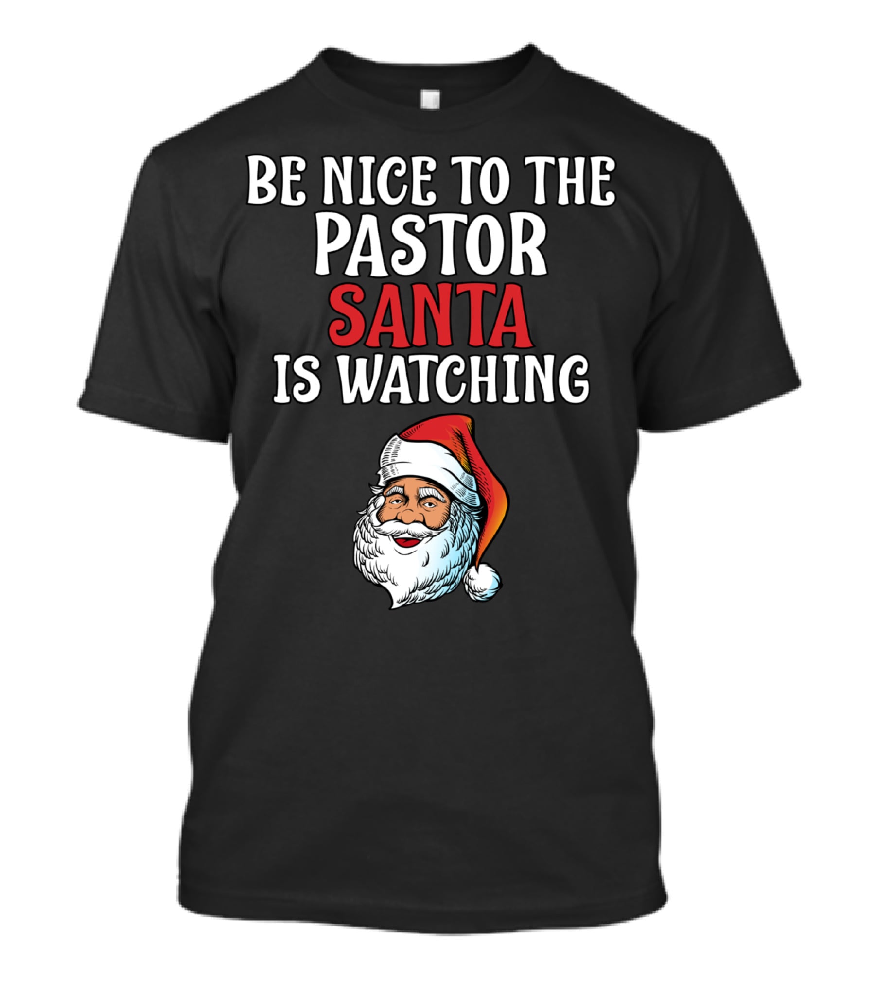 Be Nice To The Pastor Santa Is Watching T-Shirt