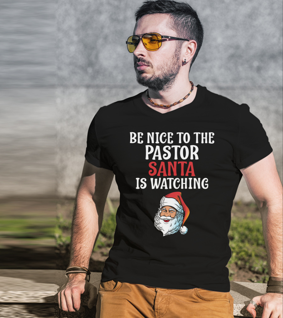 Be Nice To The Pastor Santa Is Watching T-Shirt
