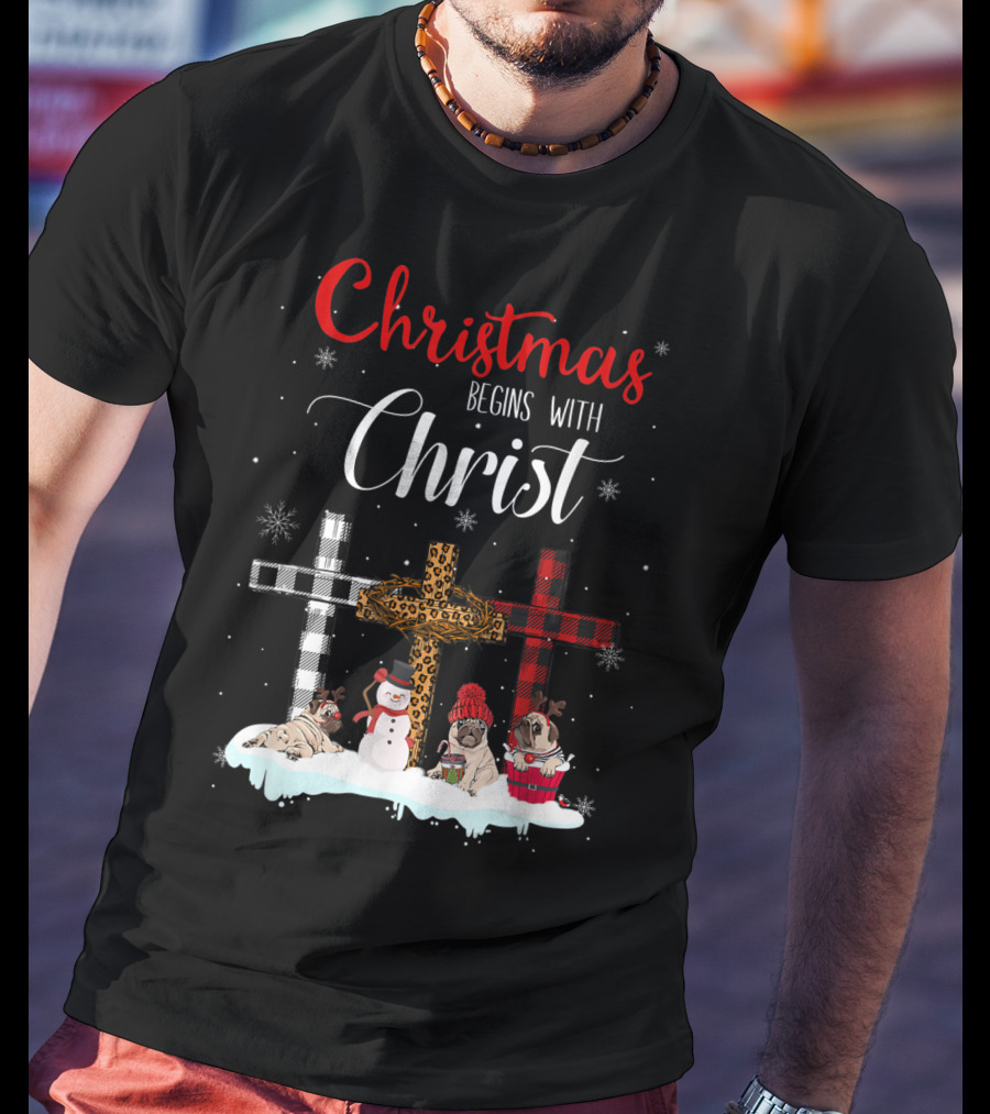 Christmas Begins With Christ Crosses Snowman Pugs T-Shirt