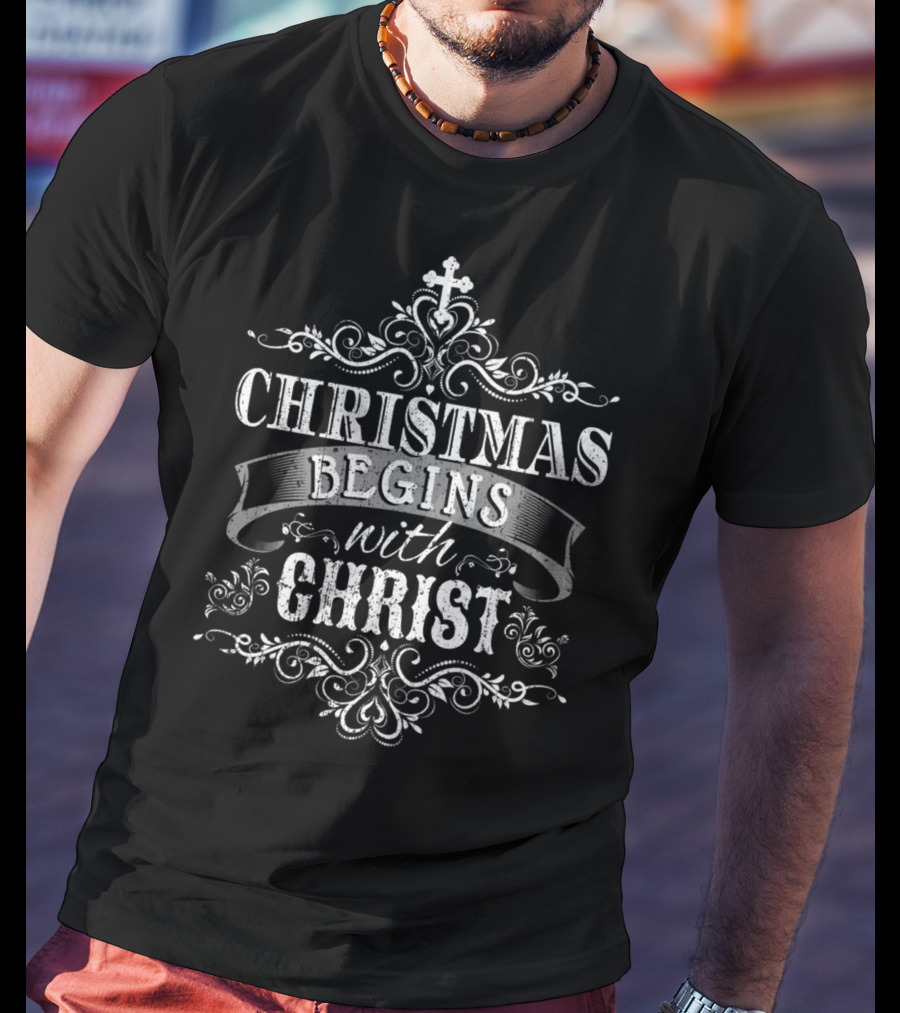 Christmas Begins With Christ T-Shirt