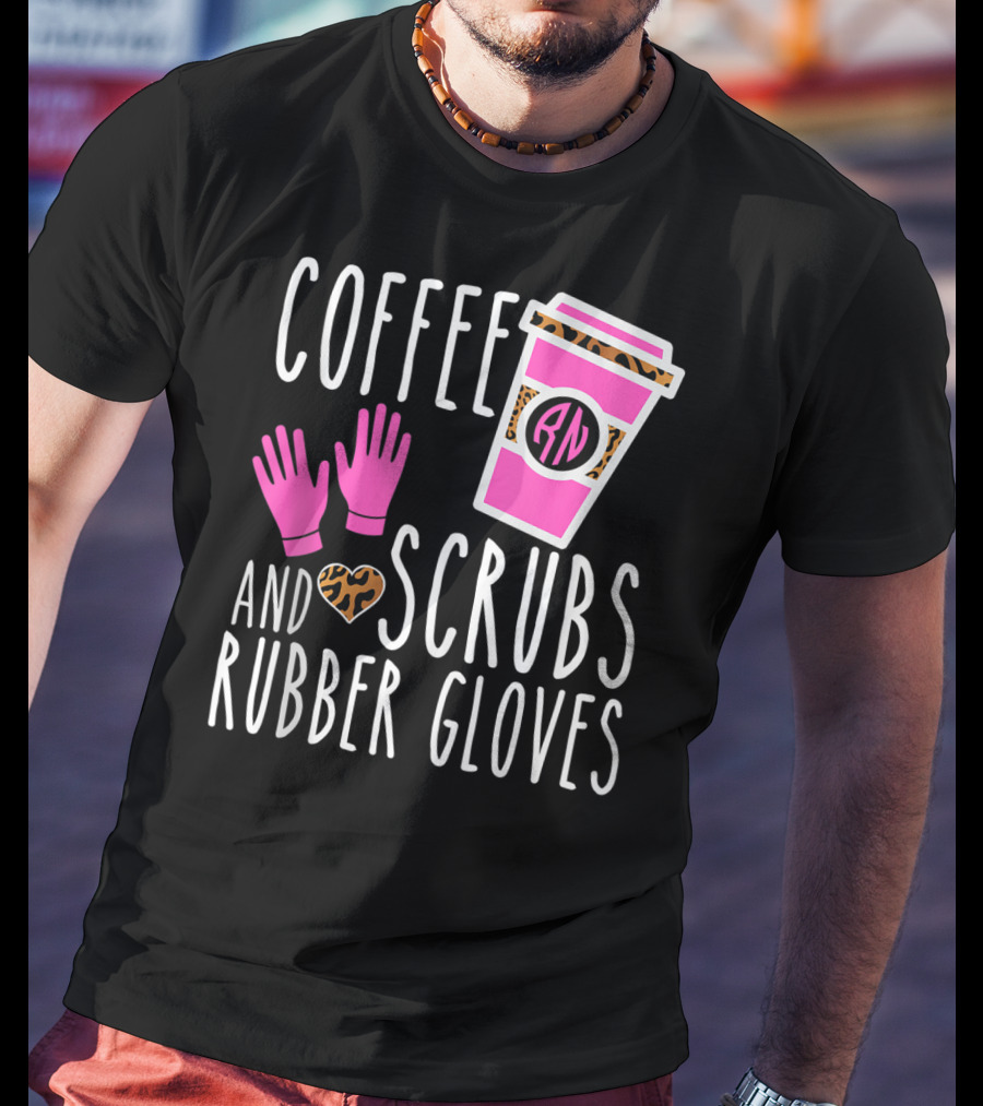 Coffee Scrubs And Rubber Gloves RN Pink Leopard Heart Nursing T-Shirt