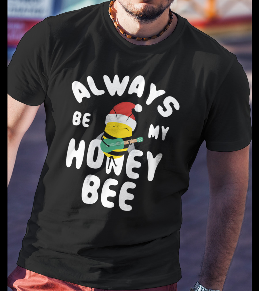 Always Be My Honey Bee Christmas Bee With Santa Hat And Guitar T-Shirt