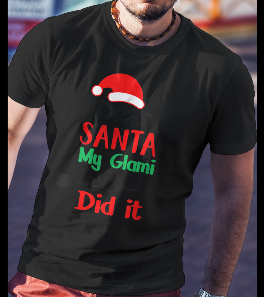 Dear Santa My Glami Did It Christmas Naughty T-Shirt