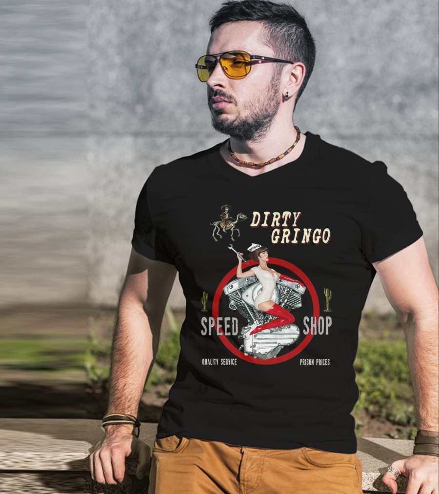 Dirty Gringo Speed Shop Shovelhead Quality Service Prison Prices T-Shirt