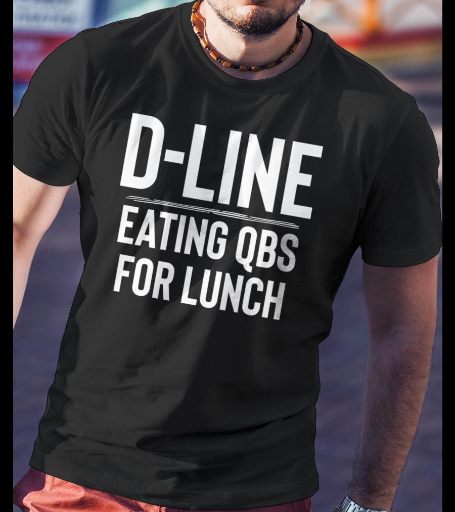 D-Line Eating QBs For Lunch Football Defensive Line T-Shirt