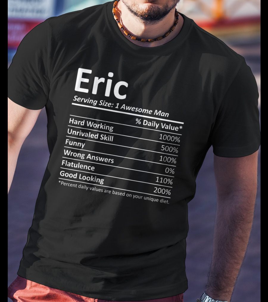 Eric Nutrition Serving Size 1 Awesome Man Hard Working Unrivaled Skill Funny Wrong Answers Flatulence Good Looking T-Shirt
