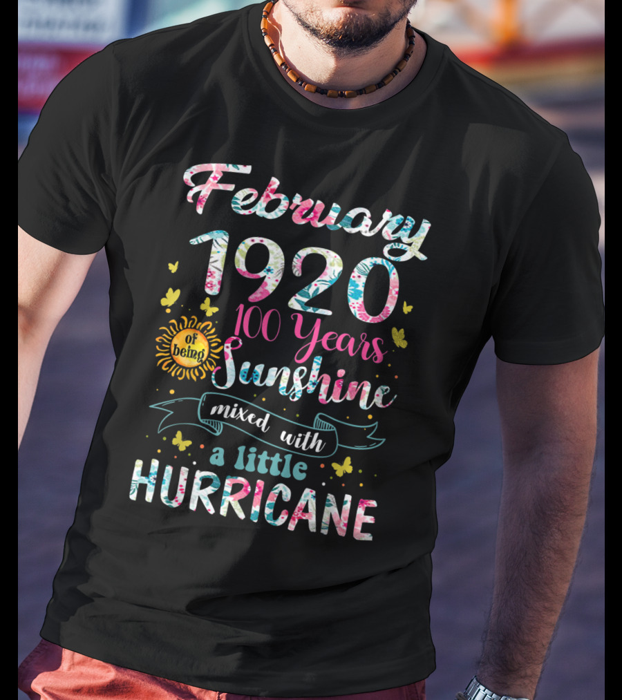 February 1920 100 Years Of Being Sunshine Mixed With A Little Hurricane T-Shirt