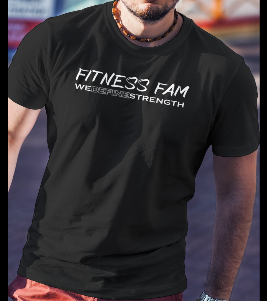 Fitness Fam We Define Strength T-Shirt