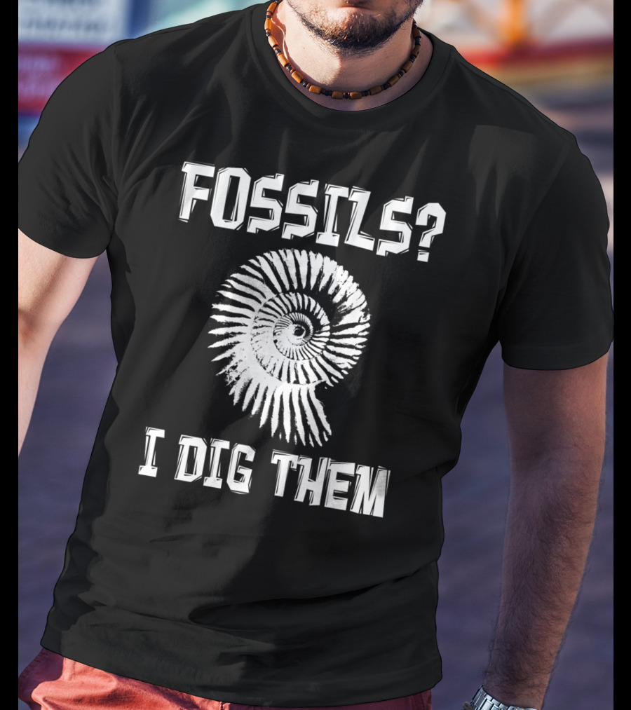 Fossils Fossil Hunter Collector Paleontology I Dig Them T-Shirt