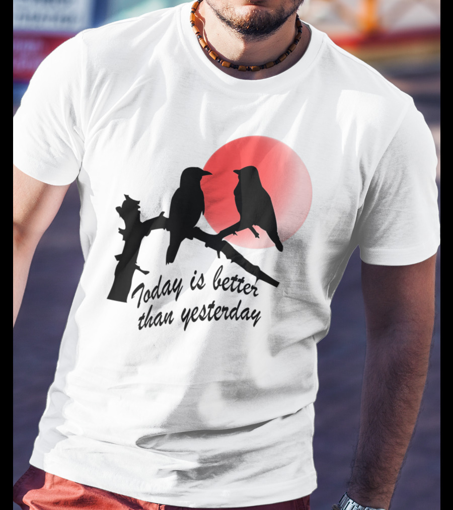 Today Is Better Than Yesterday Bird Silhouettes At Sunrise T-Shirt