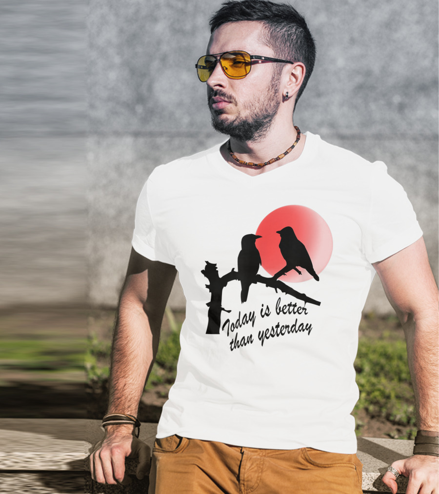 Today Is Better Than Yesterday Bird Silhouettes At Sunrise T-Shirt