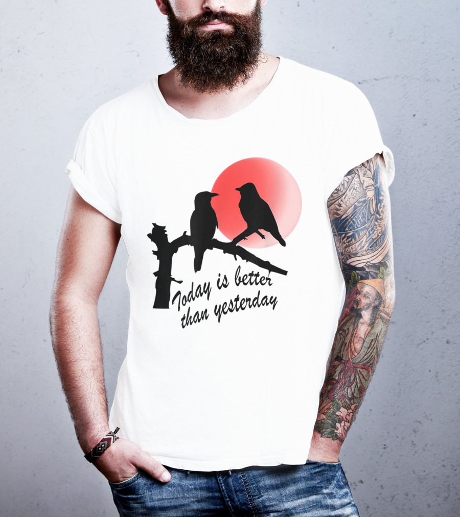 Today Is Better Than Yesterday Bird Silhouettes At Sunrise T-Shirt