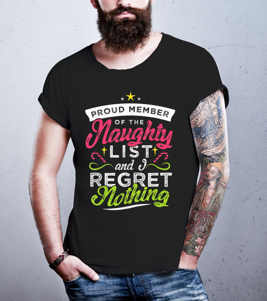 Proud Member Of The Naughty List And I Regret Nothing Christmas Santa T-Shirt