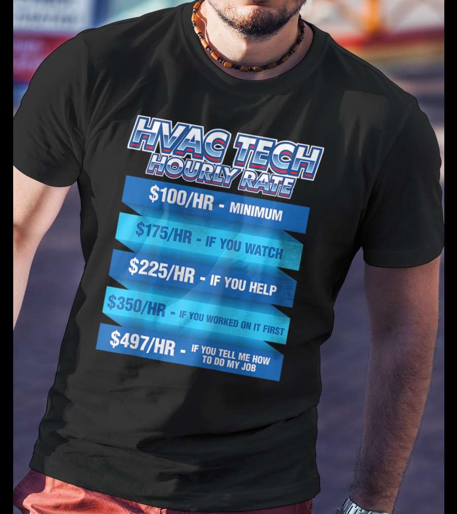 HVAC Tech Hourly Rate Minimum To Tell Me How To Do My Job T-Shirt