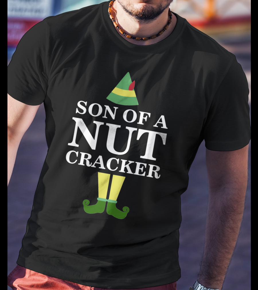 Son Of A Nutcracker Elf Movie Quote Christmas Holiday Humor T-Shirt