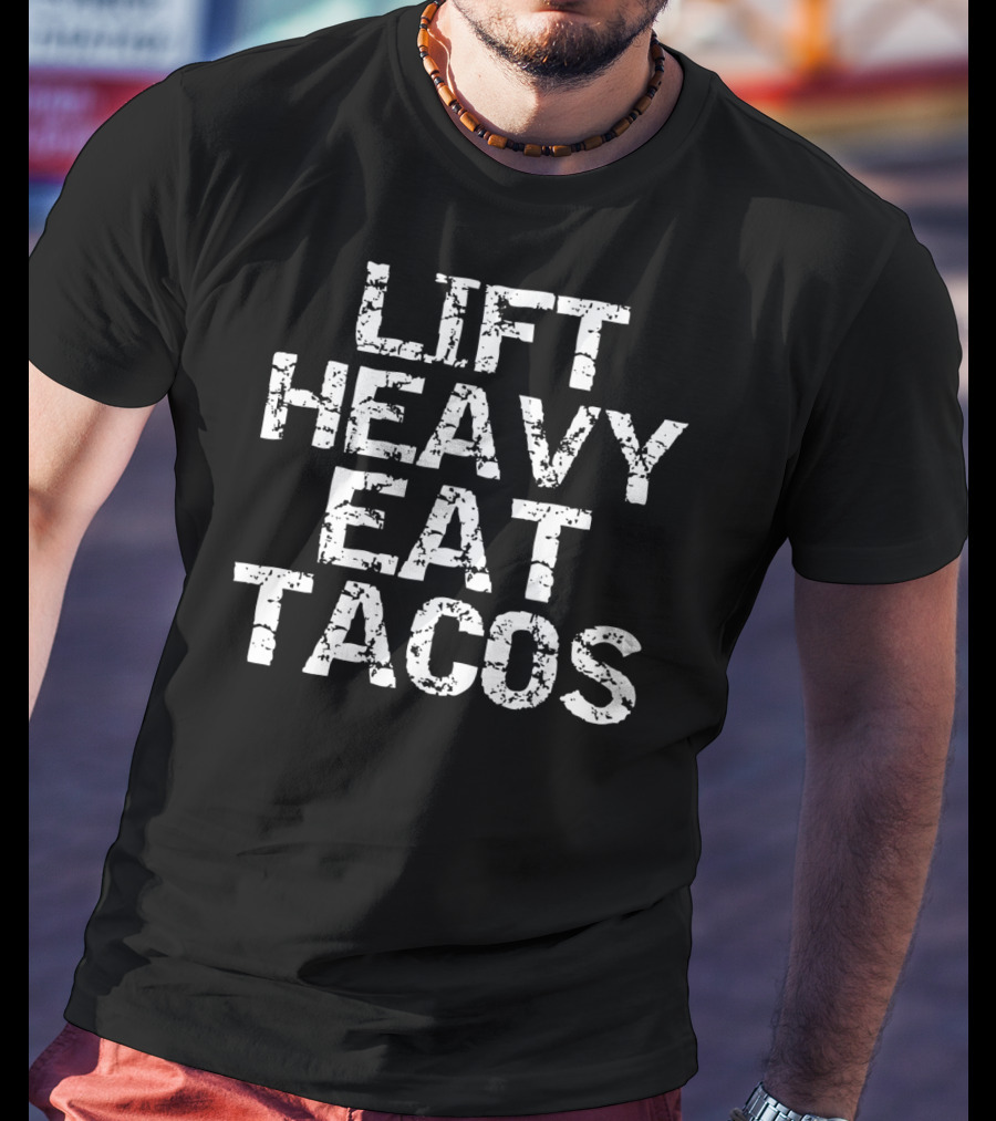 Lift Heavy Eat Tacos Funny Workout T-Shirt
