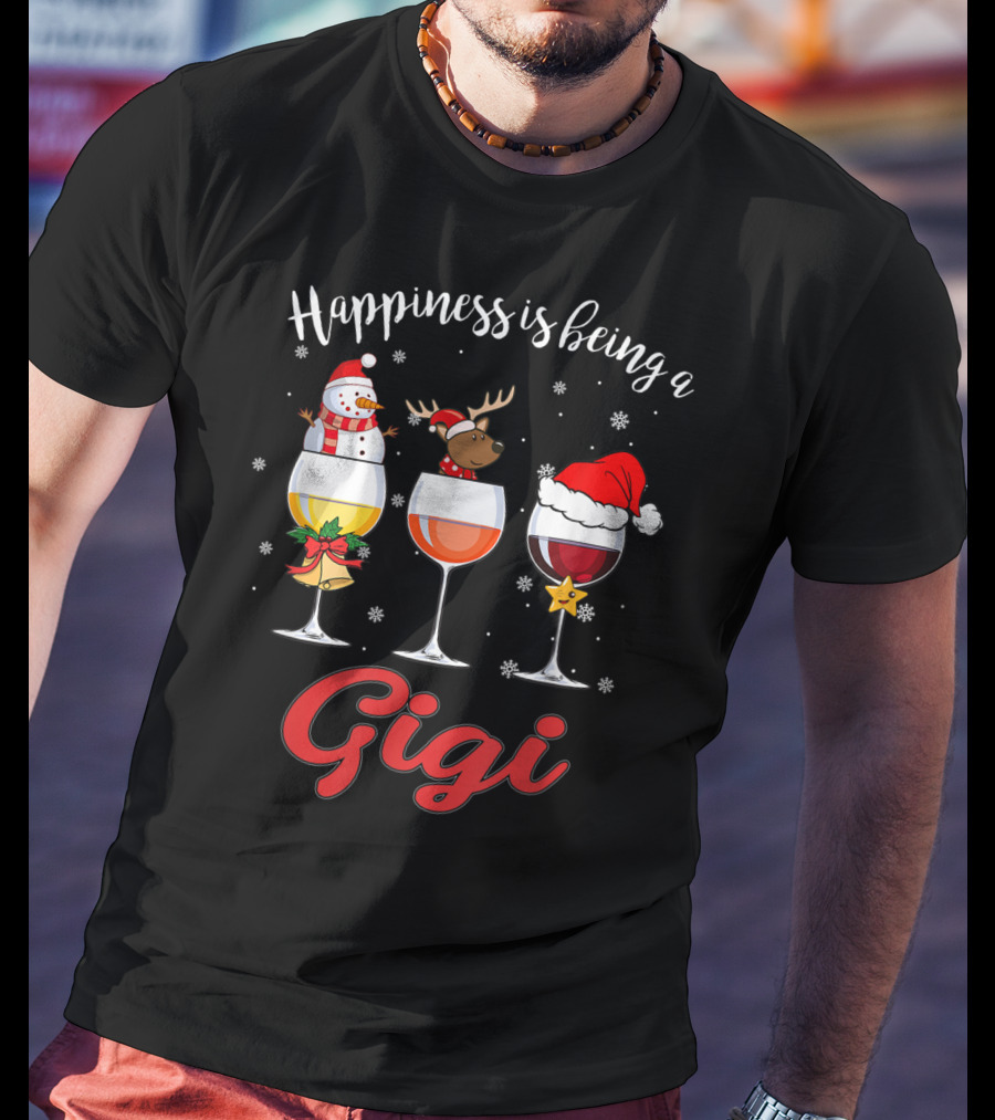 Happiness Is Being A Gigi Christmas Wine Glass Snowman Reindeer Santa Hat T-Shirt