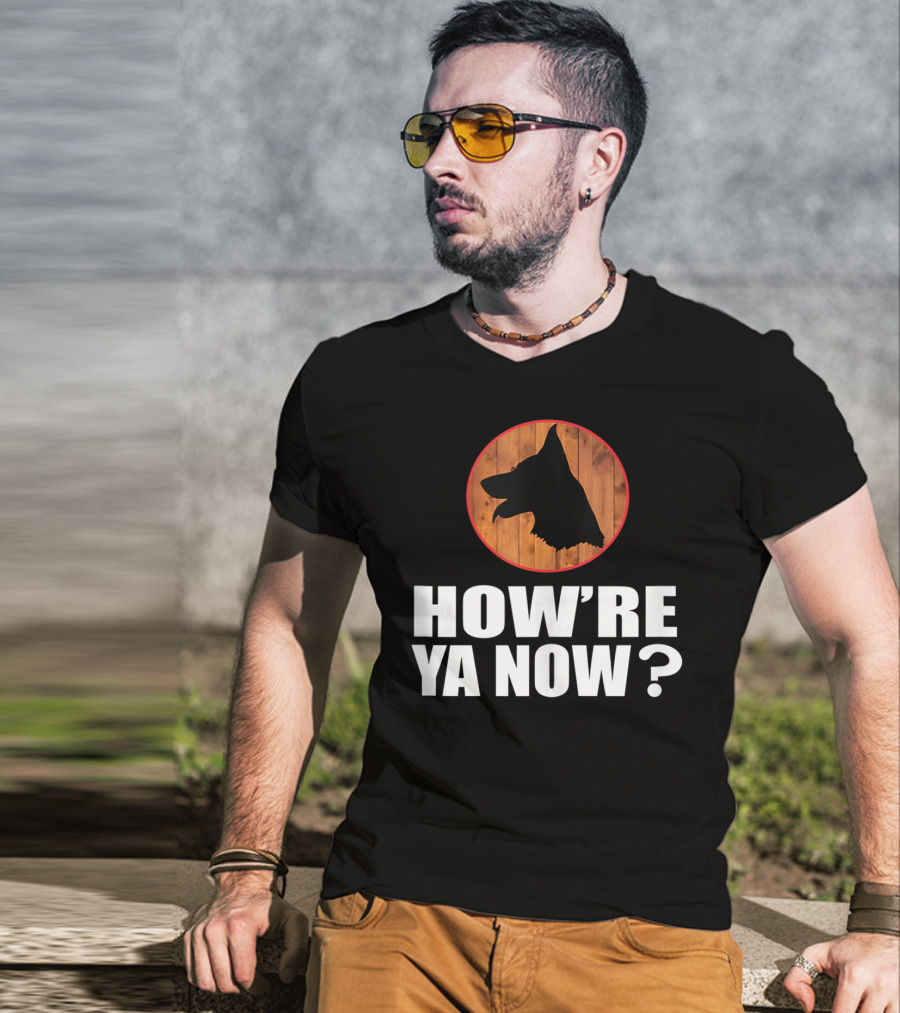 How're Ya Now Dog Silhouette With Wooden Background T-Shirt