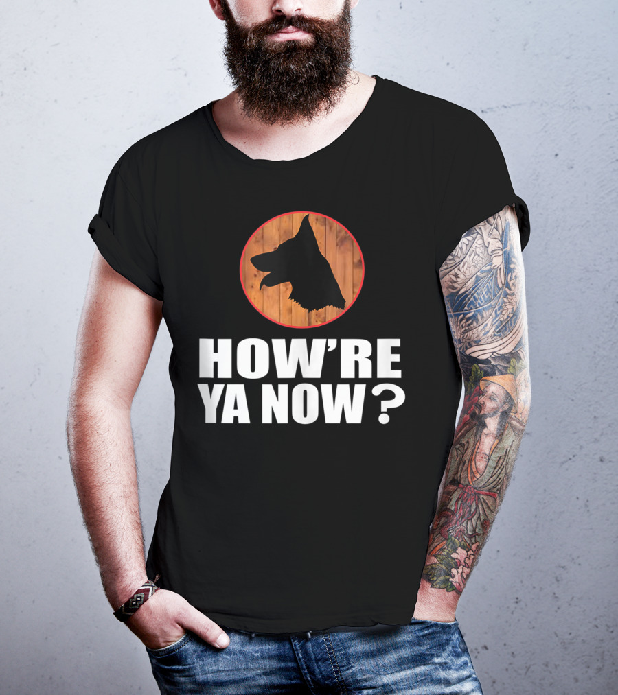 How're Ya Now Dog Silhouette With Wooden Background T-Shirt