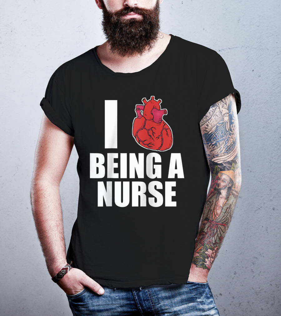 I Heart Being A Nurse With Funny Anatomical Heart T-Shirt
