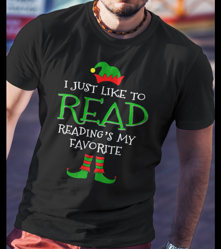 I Just Like To Read Reading's My Favorite Elf Hat And Shoes T-Shirt
