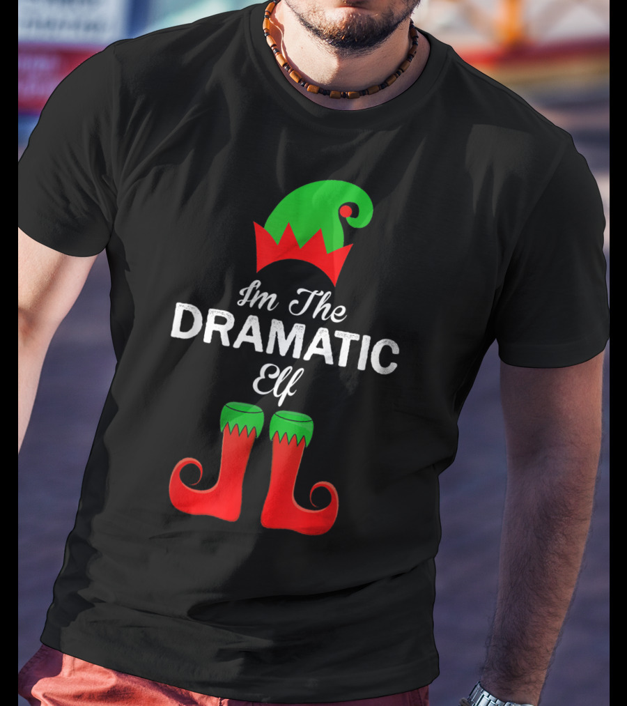 I'm The Dramatic Elf With Green Hat And Red Shoes T-Shirt