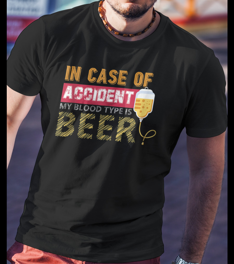 In Case Of Accident My Blood Type Is Beer Funny IV Drip T-Shirt