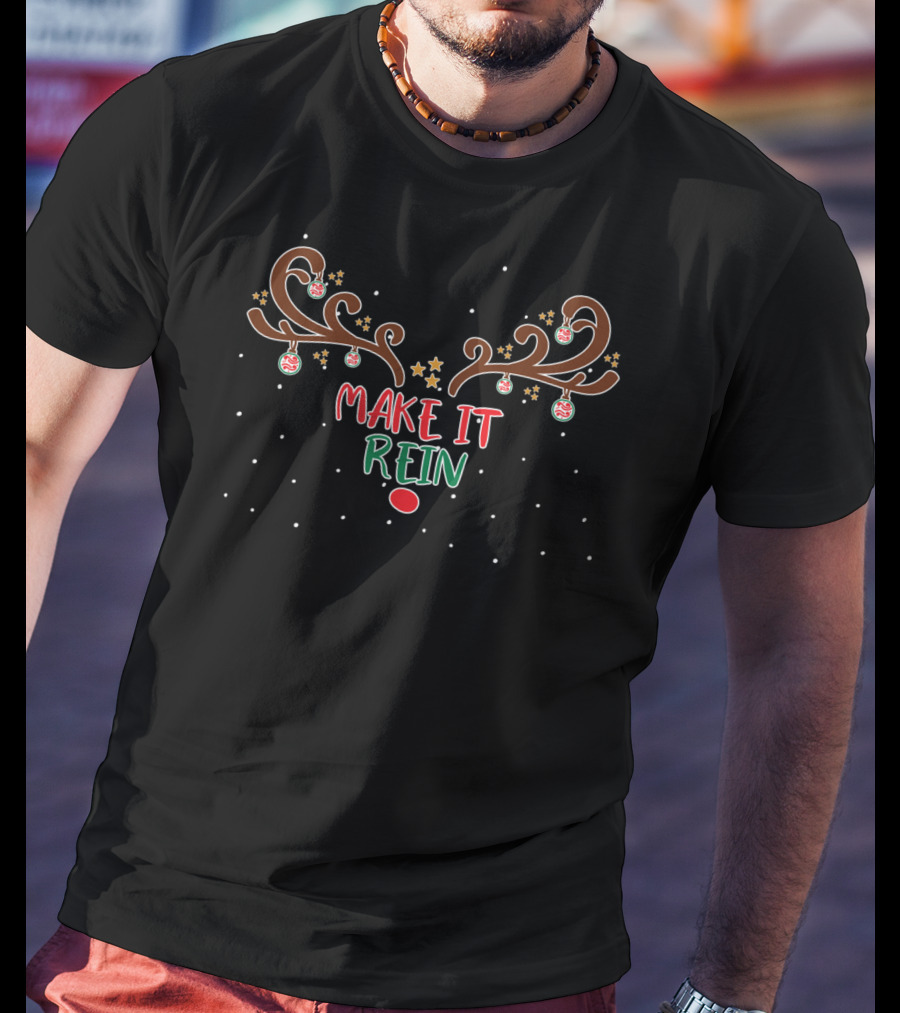 Make It Rein Christmas Reindeer Antlers Stars Snowflakes T-Shirt