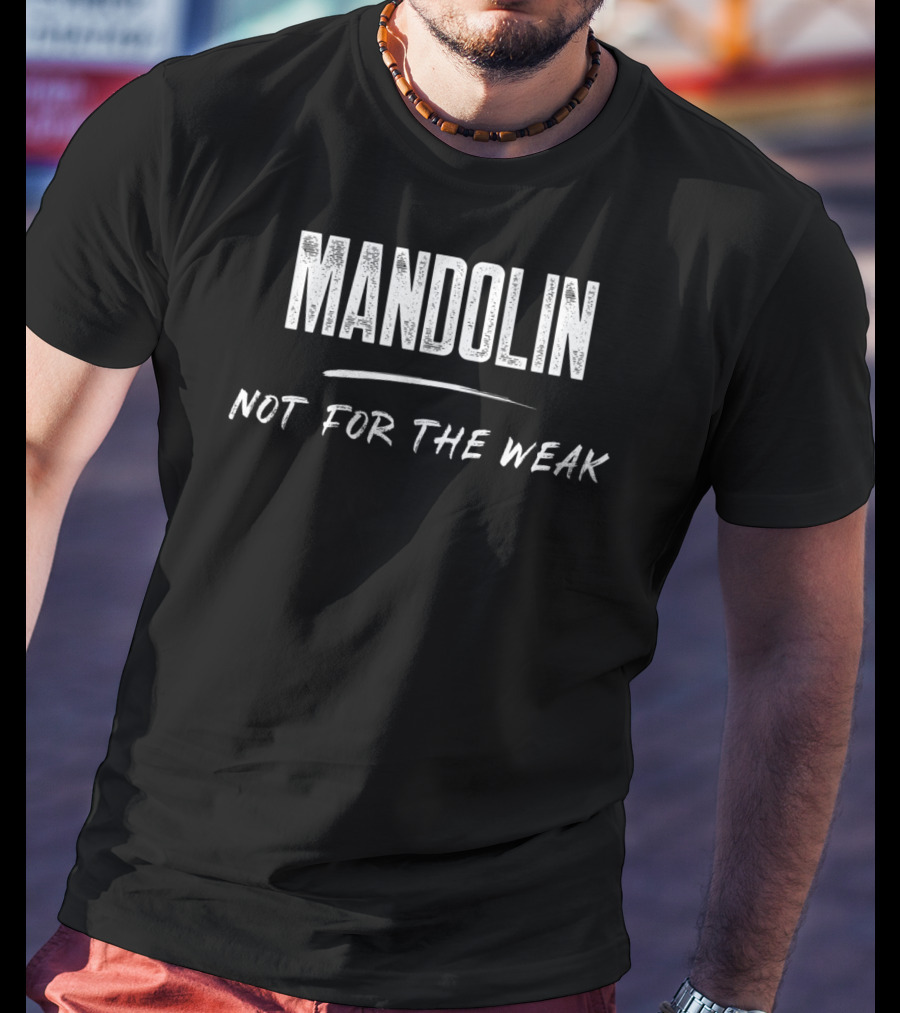 Mandolin Not For The Weak T-Shirt
