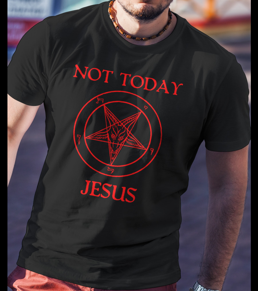 Not Today Jesus Baphomet Sigil Satan Satanism Pentagram T-Shirt