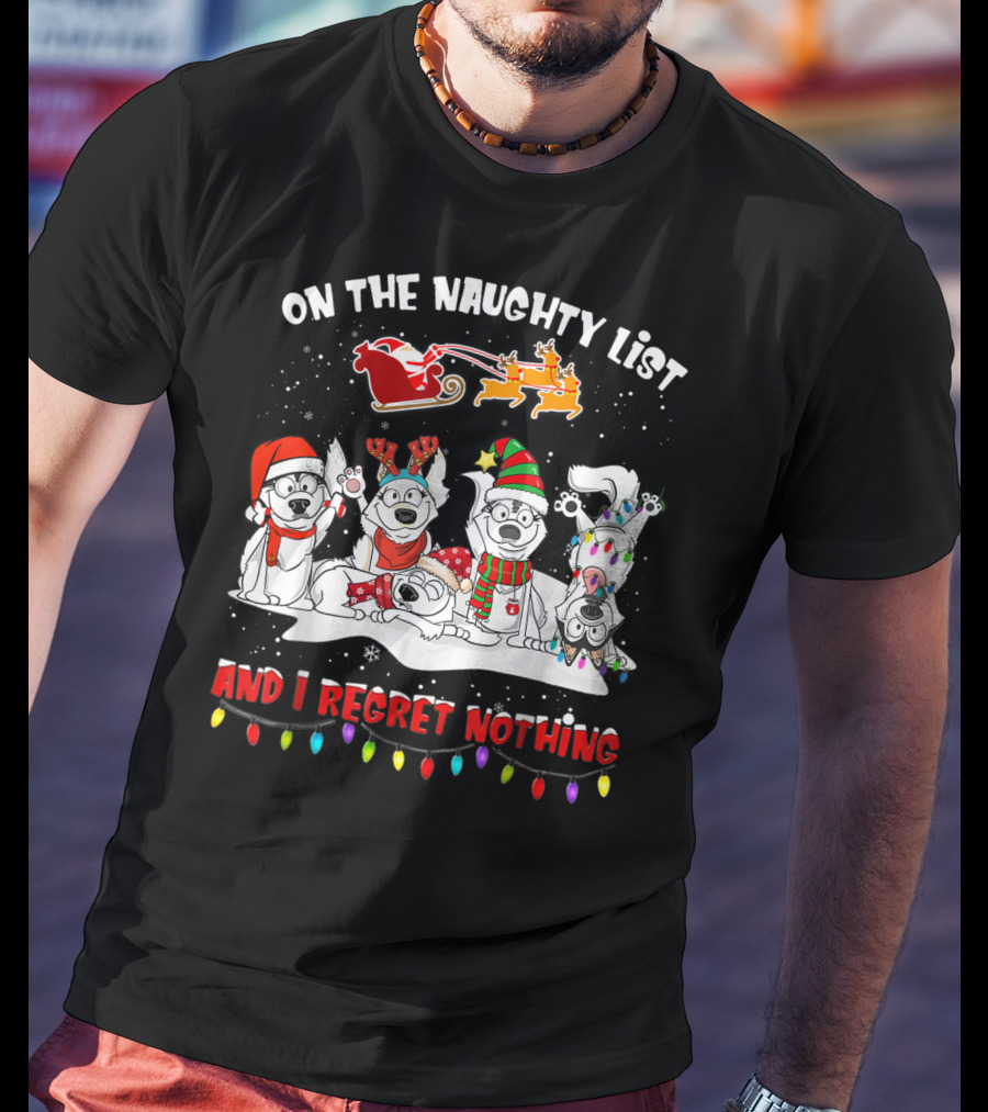 On The Naughty List And I Regret Nothing Husky Christmas Dogs Santa Sleigh Reindeer Lights T-Shirt