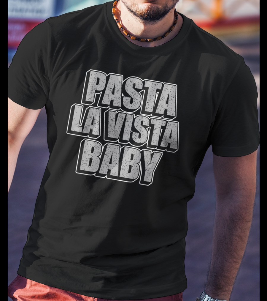 Pasta La Vista Baby Text T-Shirt
