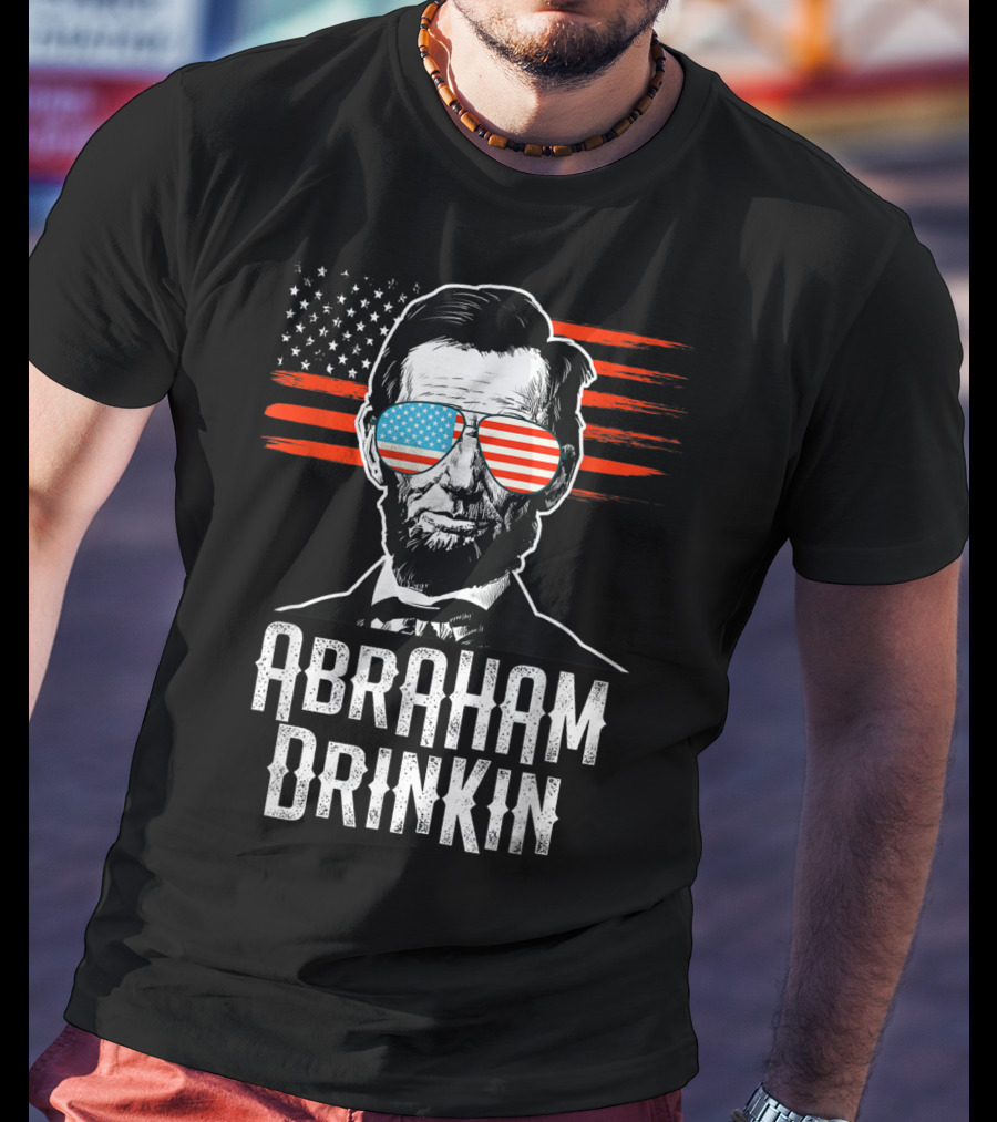 Abraham Drinkin Funny Lincoln Shades American Flag T-Shirt