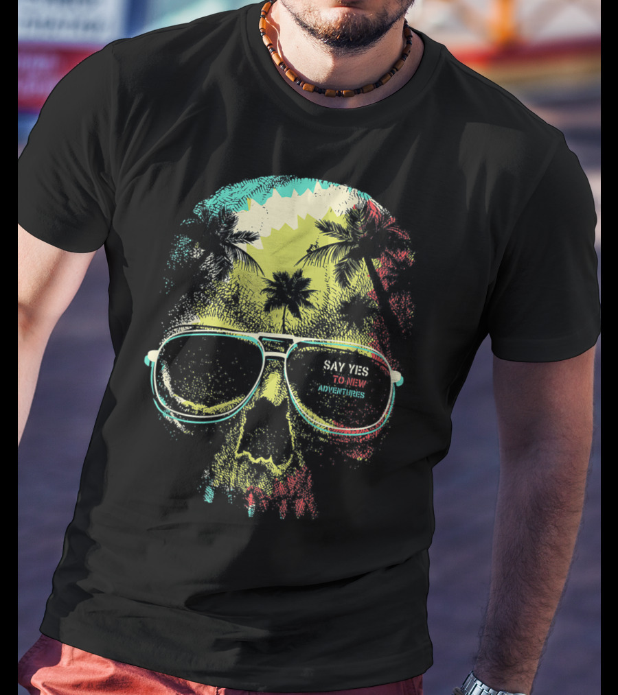 Say Yes To New Adventures Skull With Sunglasses And Palm Trees T-Shirt