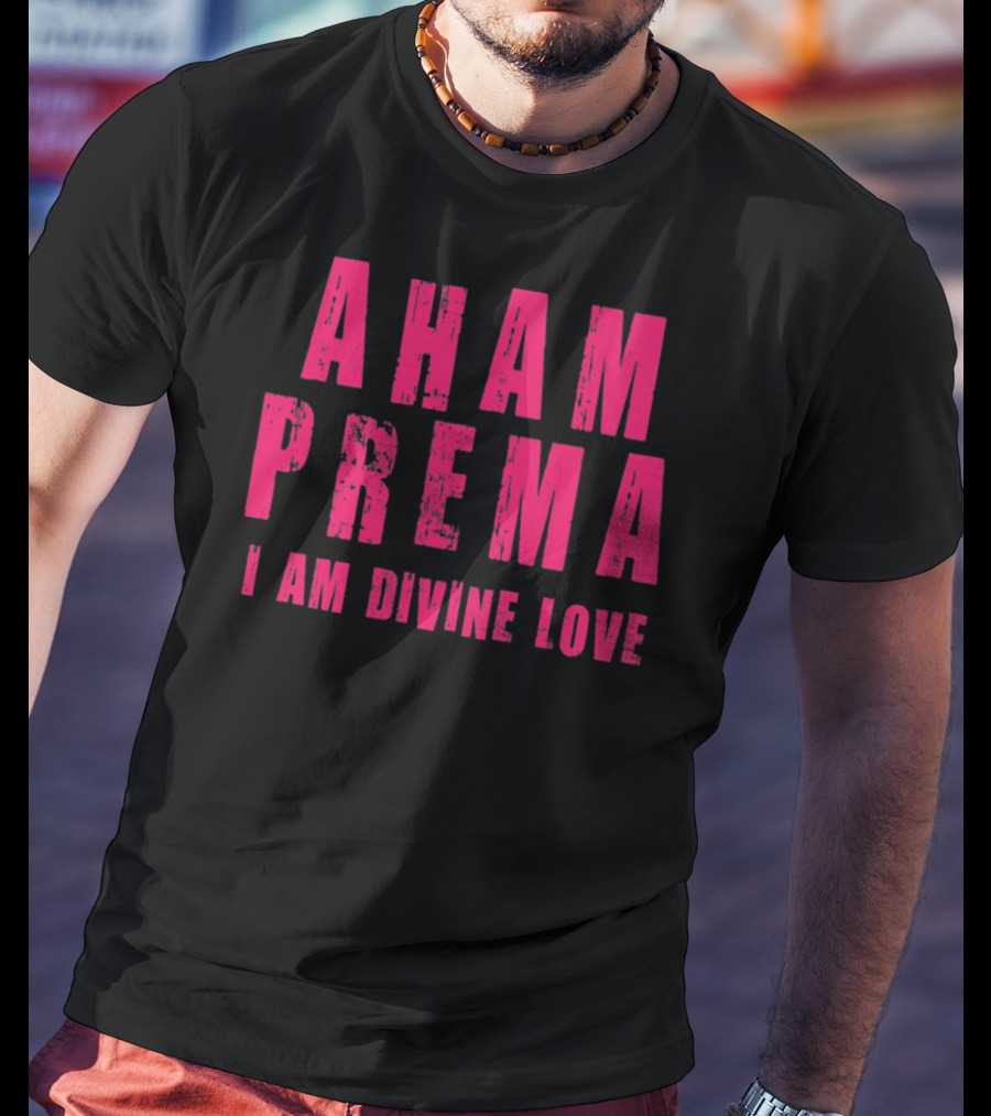 Aham Prema I Am Divine Love T-Shirt