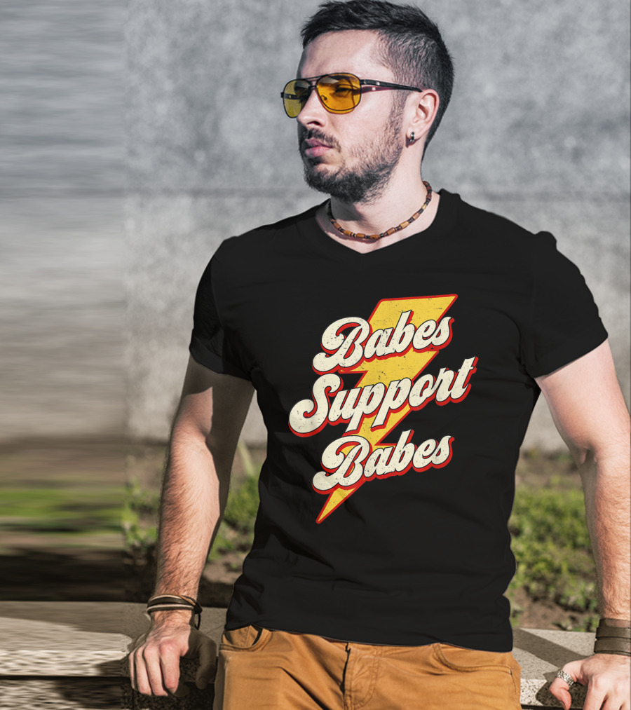 Babes Support Babes Feminist Feminism Empowerment T-Shirt