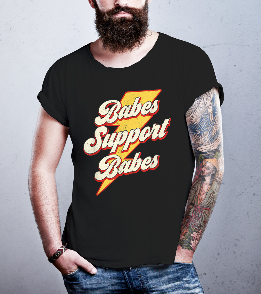 Babes Support Babes Feminist Feminism Empowerment T-Shirt