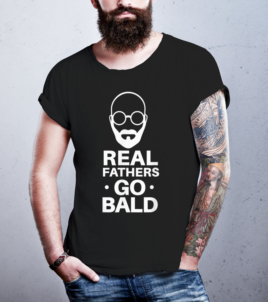 Real Fathers Go Bald Best Dad Ever T-Shirt