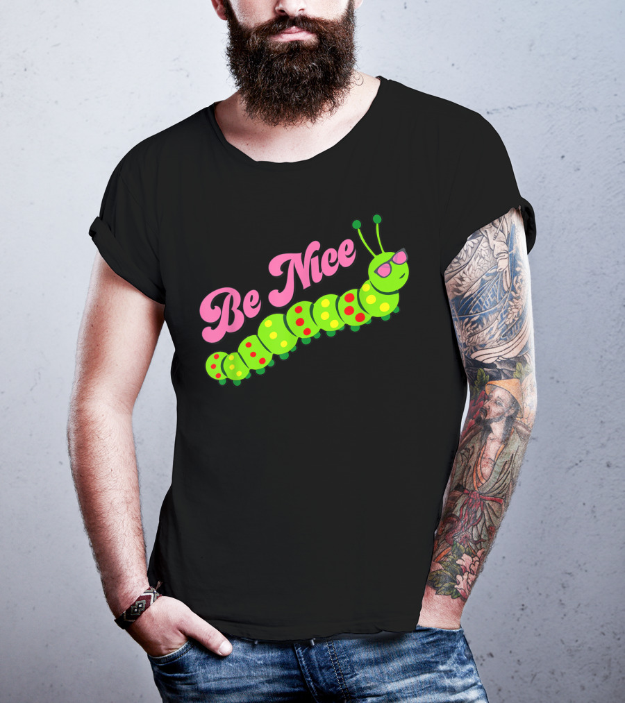 Be Nice Cute Caterpillar Inspirational Gratitude T-Shirt