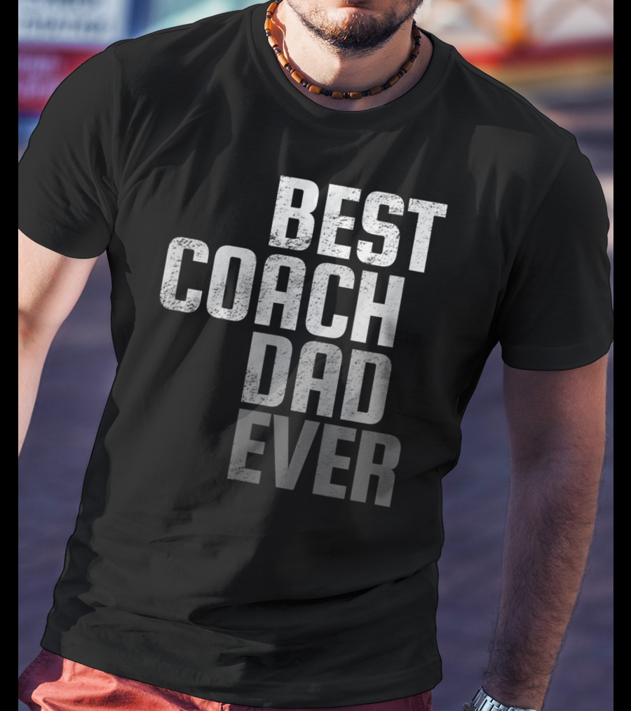 Best Coach Dad Ever Father's Day T-Shirt